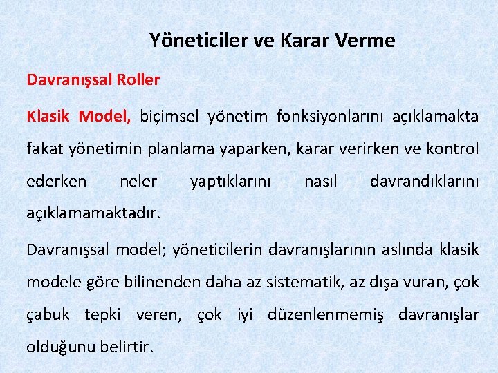Yöneticiler ve Karar Verme Davranışsal Roller Klasik Model, biçimsel yönetim fonksiyonlarını açıklamakta fakat yönetimin