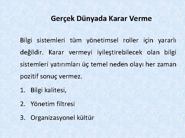 Gerçek Dünyada Karar Verme Bilgi sistemleri tüm yönetimsel roller için yararlı değildir. Karar vermeyi