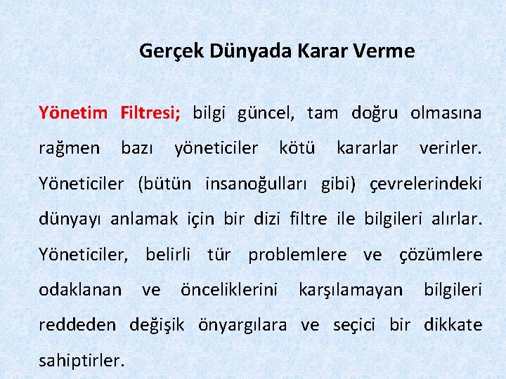 Gerçek Dünyada Karar Verme Yönetim Filtresi; bilgi güncel, tam doğru olmasına rağmen bazı yöneticiler