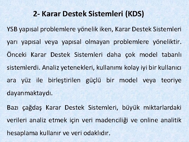 2 - Karar Destek Sistemleri (KDS) YSB yapısal problemlere yönelik iken, Karar Destek Sistemleri