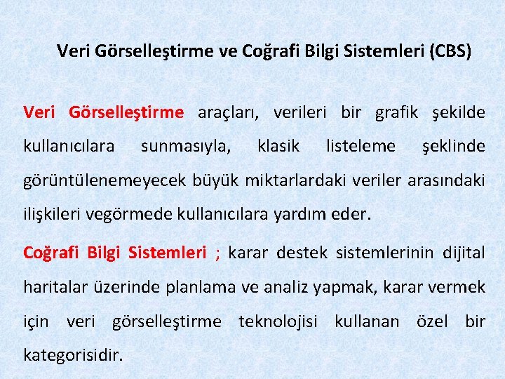 Veri Görselleştirme ve Coğrafi Bilgi Sistemleri (CBS) Veri Görselleştirme araçları, verileri bir grafik şekilde
