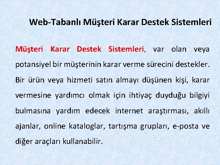 Web-Tabanlı Müşteri Karar Destek Sistemleri, var olan veya potansiyel bir müşterinin karar verme sürecini