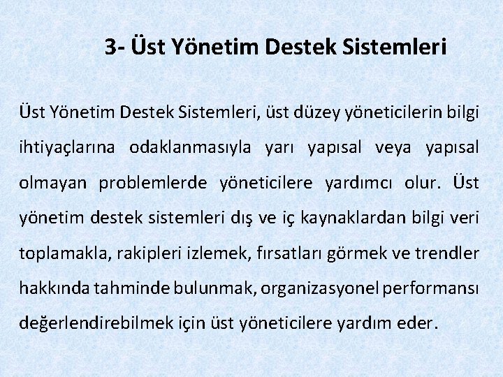 3 - Üst Yönetim Destek Sistemleri, üst düzey yöneticilerin bilgi ihtiyaçlarına odaklanmasıyla yarı yapısal