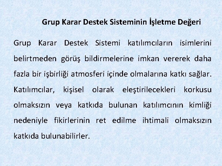 Grup Karar Destek Sisteminin İşletme Değeri Grup Karar Destek Sistemi katılımcıların isimlerini belirtmeden görüş