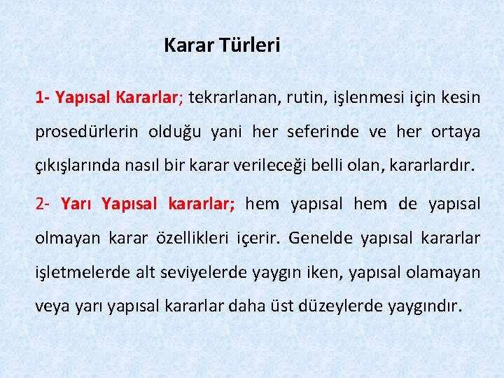 Karar Türleri 1 - Yapısal Kararlar; tekrarlanan, rutin, işlenmesi için kesin prosedürlerin olduğu yani