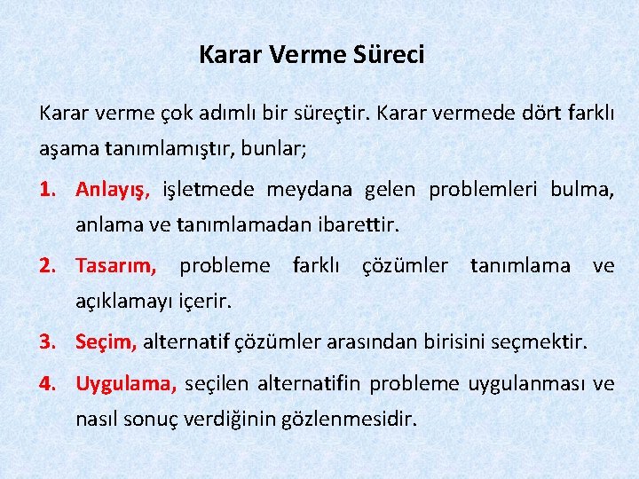 Karar Verme Süreci Karar verme çok adımlı bir süreçtir. Karar vermede dört farklı aşama