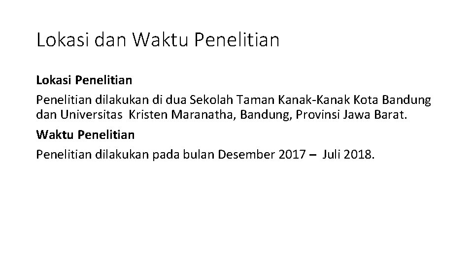 Lokasi dan Waktu Penelitian Lokasi Penelitian dilakukan di dua Sekolah Taman Kanak-Kanak Kota Bandung