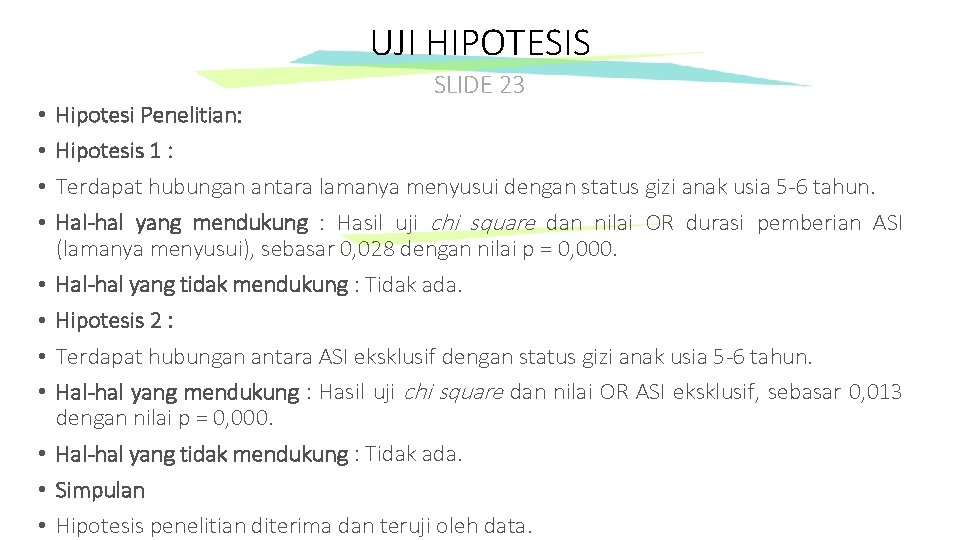 UJI HIPOTESIS • • • SLIDE 23 Hipotesi Penelitian: Hipotesis 1 : Terdapat hubungan