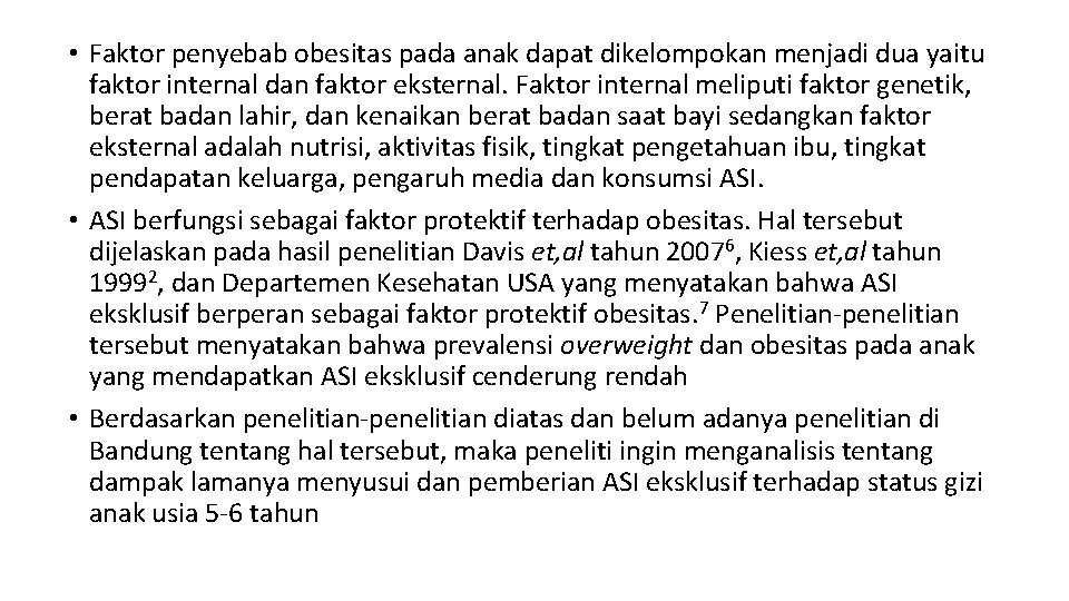  • Faktor penyebab obesitas pada anak dapat dikelompokan menjadi dua yaitu faktor internal