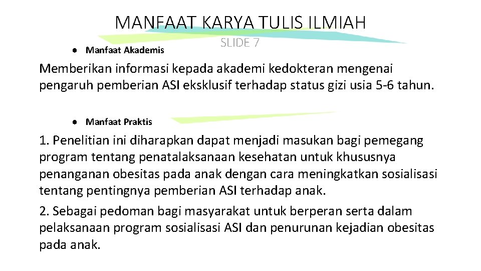 MANFAAT KARYA TULIS ILMIAH ● Manfaat Akademis SLIDE 7 Memberikan informasi kepada akademi kedokteran