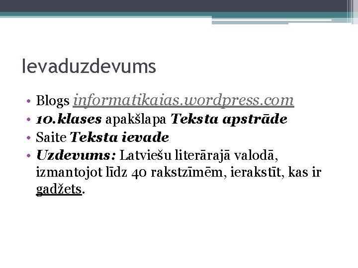 Ievaduzdevums • • Blogs informatikaias. wordpress. com 10. klases apakšlapa Teksta apstrāde Saite Teksta