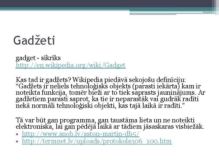 Gadžeti gadget - sīkrīks http: //en. wikipedia. org/wiki/Gadget Kas tad ir gadžets? Wikipedia piedāvā