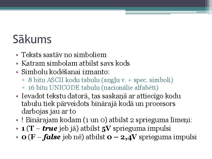 Sākums • Teksts sastāv no simboliem • Katram simbolam atbilst savs kods • Simbolu