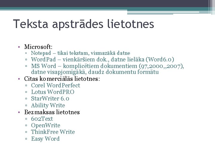 Teksta apstrādes lietotnes • Microsoft: ▫ Notepad – tikai tekstam, vismazākā datne ▫ Word.