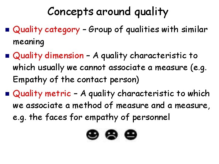 Concepts around quality Quality category – Group of qualities with similar meaning Quality dimension