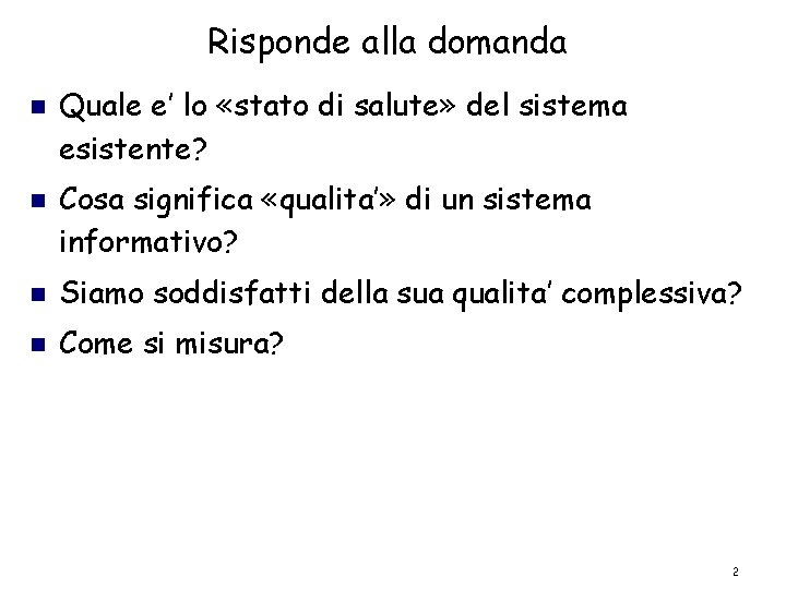 Risponde alla domanda Quale e’ lo «stato di salute» del sistema esistente? Cosa significa