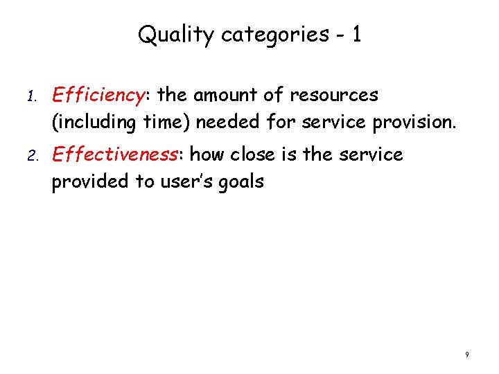 Quality categories - 1 1. Efficiency: the amount of resources (including time) needed for