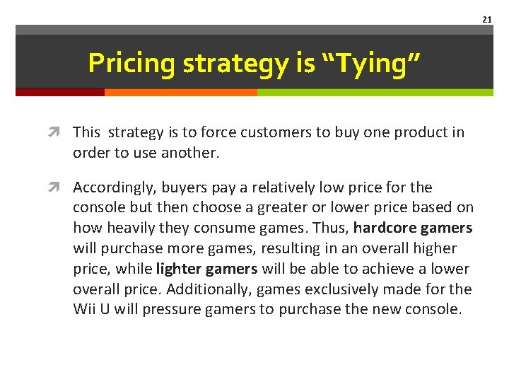 21 Pricing strategy is “Tying” This strategy is to force customers to buy one
