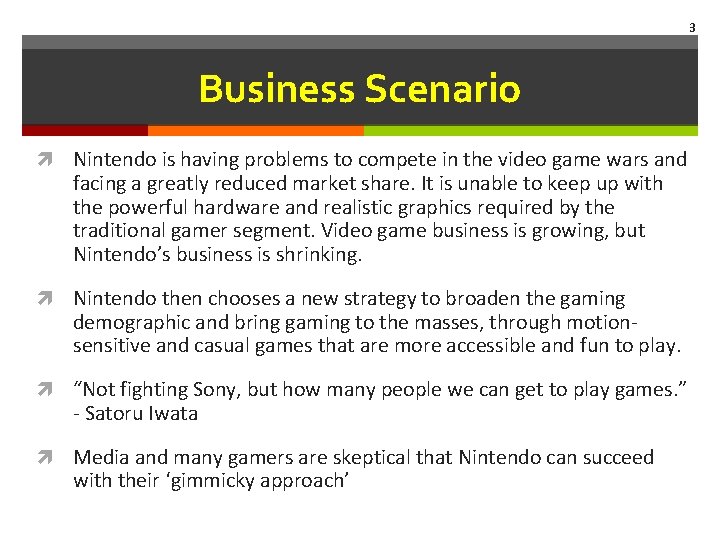 3 Business Scenario Nintendo is having problems to compete in the video game wars