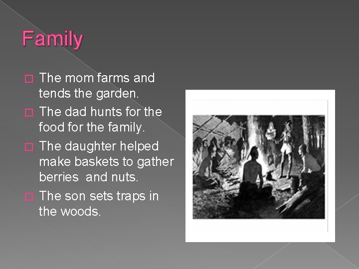 Family The mom farms and tends the garden. � The dad hunts for the