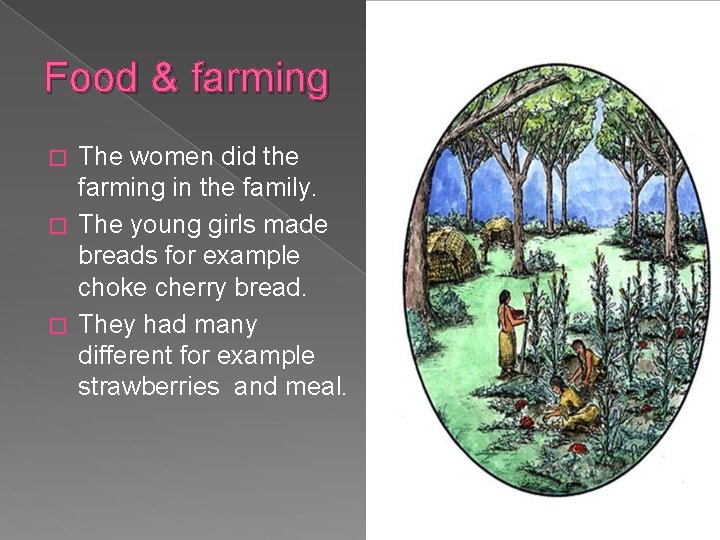 Food & farming The women did the farming in the family. � The young