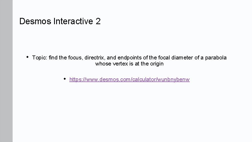 Desmos Interactive 2 • Topic: find the focus, directrix, and endpoints of the focal