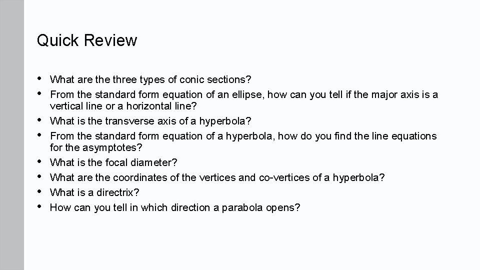 Quick Review • • What are three types of conic sections? From the standard