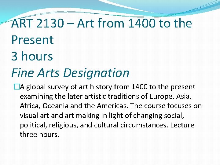 ART 2130 – Art from 1400 to the Present 3 hours Fine Arts Designation