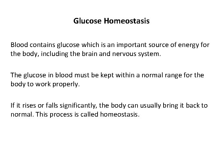 Glucose Homeostasis Blood contains glucose which is an important source of energy for the