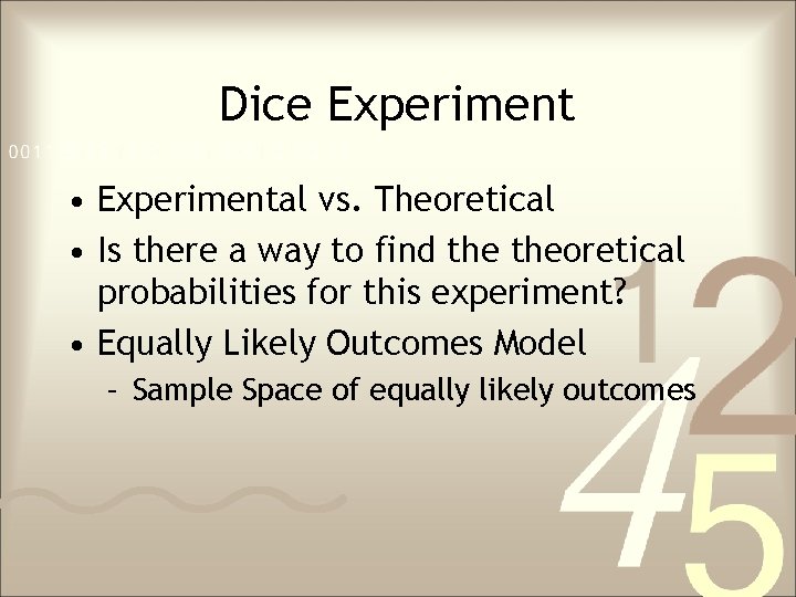 Dice Experiment • Experimental vs. Theoretical • Is there a way to find theoretical
