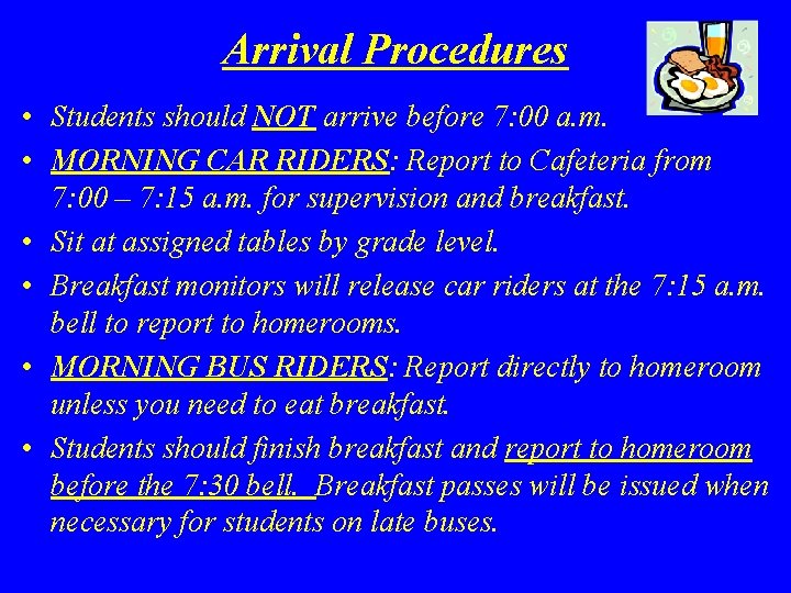 Arrival Procedures • Students should NOT arrive before 7: 00 a. m. • MORNING