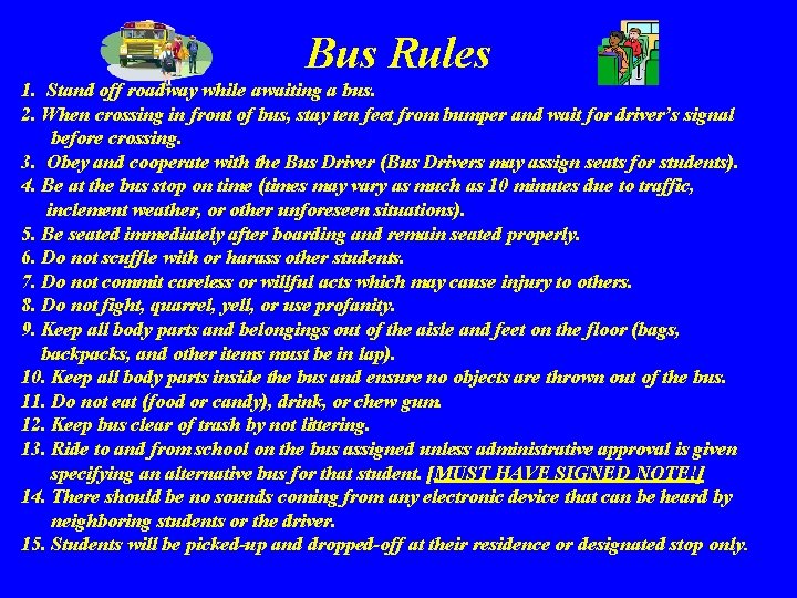 Bus Rules 1. Stand off roadway while awaiting a bus. 2. When crossing in