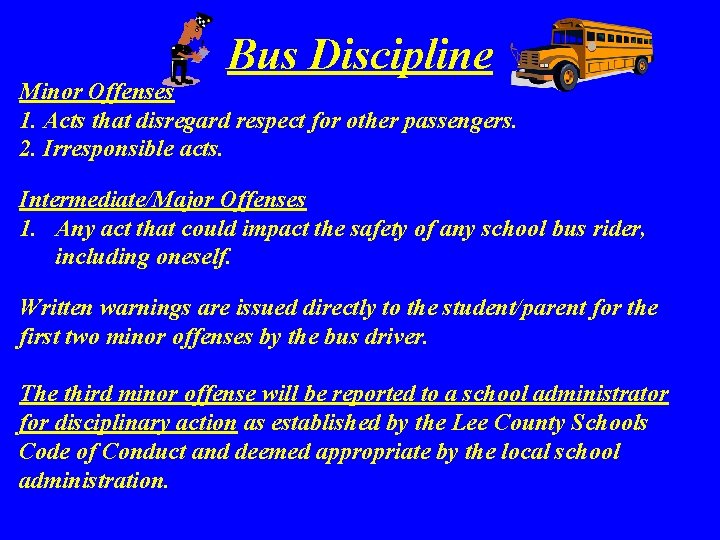 Bus Discipline Minor Offenses 1. Acts that disregard respect for other passengers. 2. Irresponsible