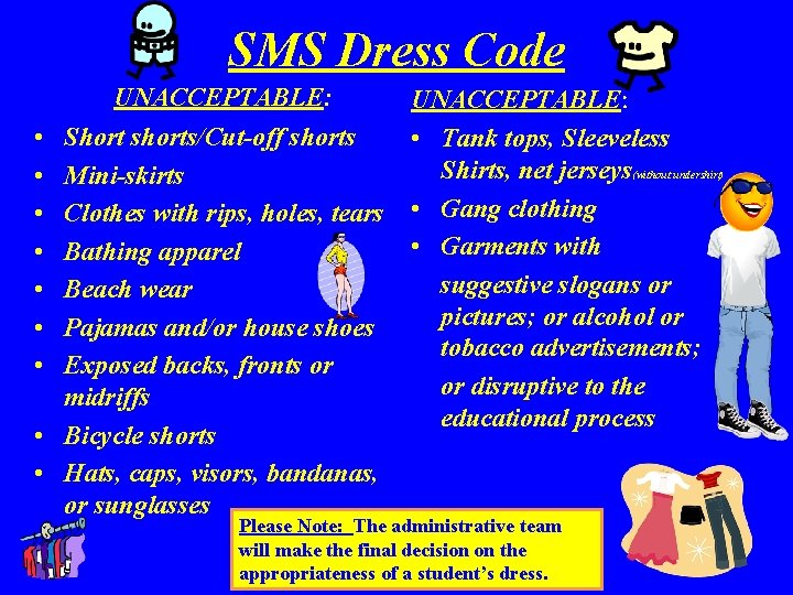 SMS Dress Code UNACCEPTABLE: • • Short shorts/Cut-off shorts Mini-skirts Clothes with rips, holes,