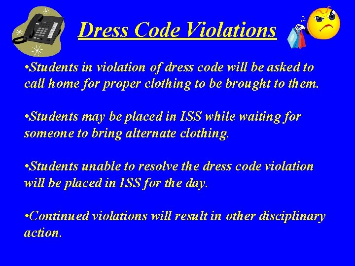 Dress Code Violations • Students in violation of dress code will be asked to
