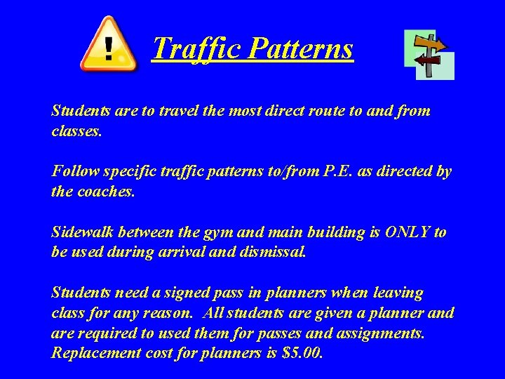 Traffic Patterns Students are to travel the most direct route to and from classes.