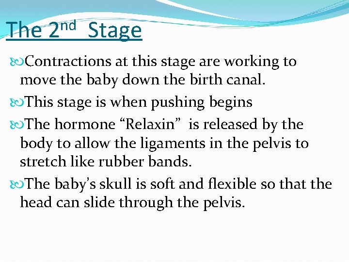 The nd 2 Stage Contractions at this stage are working to move the baby