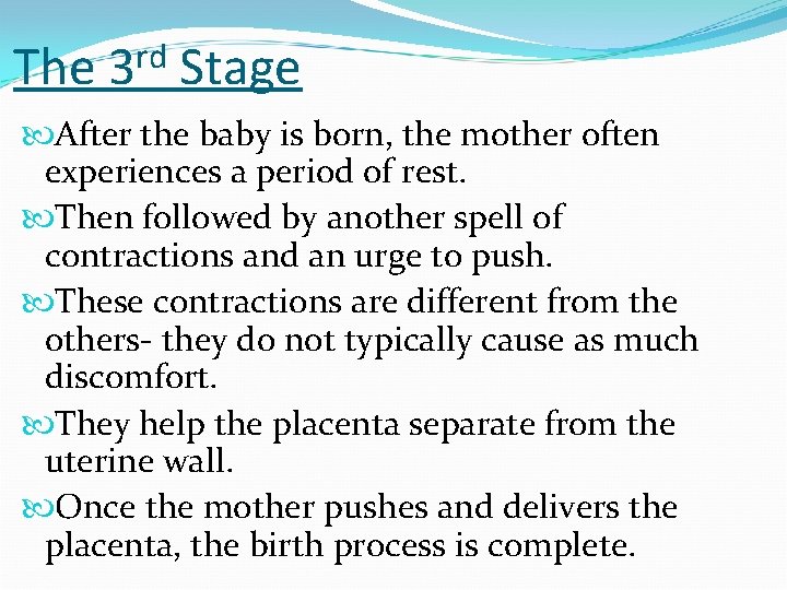 The rd 3 Stage After the baby is born, the mother often experiences a