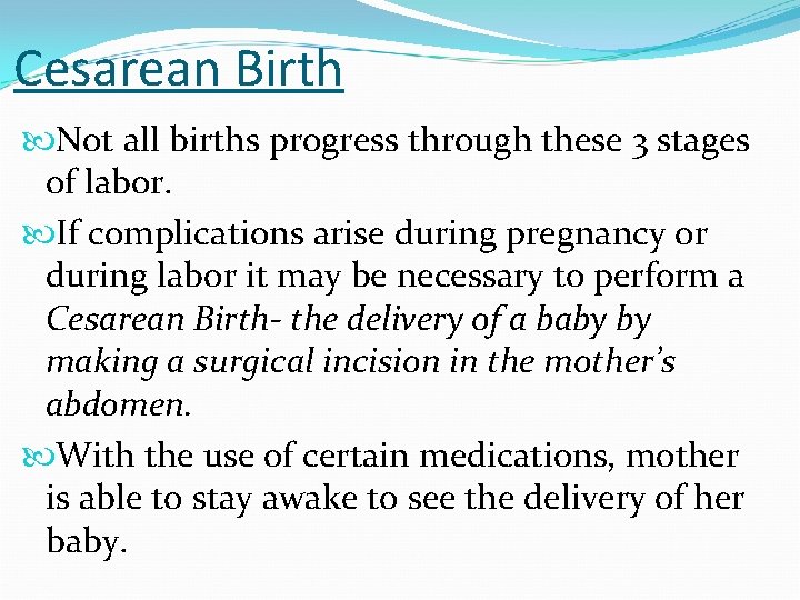 Cesarean Birth Not all births progress through these 3 stages of labor. If complications