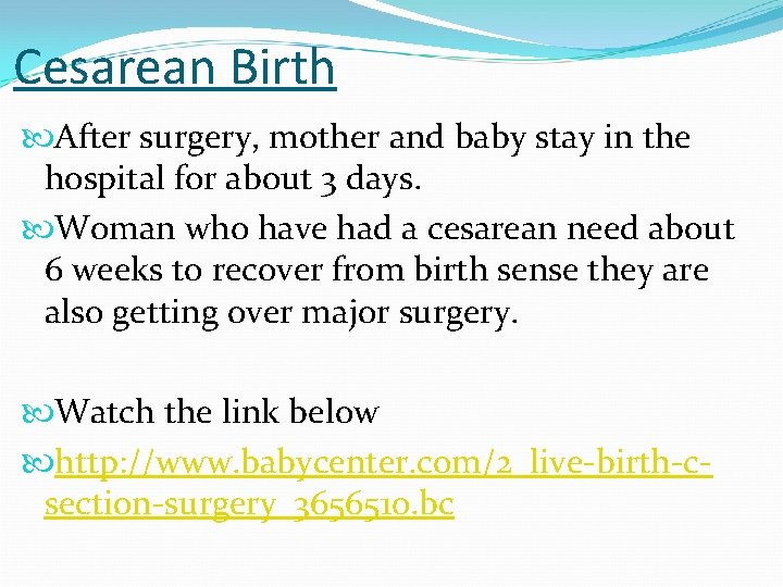 Cesarean Birth After surgery, mother and baby stay in the hospital for about 3