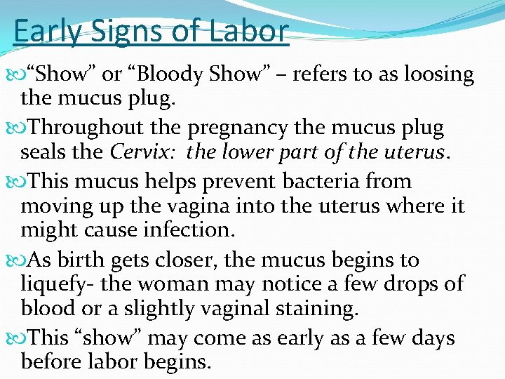 Early Signs of Labor “Show” or “Bloody Show” – refers to as loosing the