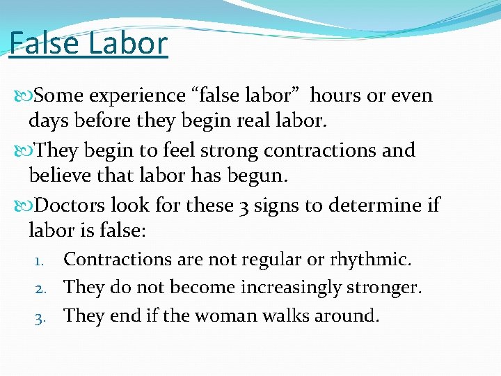 False Labor Some experience “false labor” hours or even days before they begin real