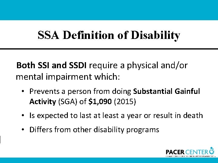 SSA Definition of Disability Both SSI and SSDI require a physical and/or mental impairment