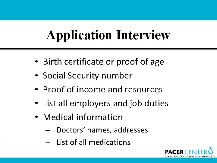 Application Interview • • • Birth certificate or proof of age Social Security number