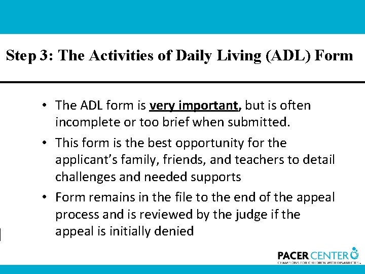 Step 3: The Activities of Daily Living (ADL) Form • The ADL form is