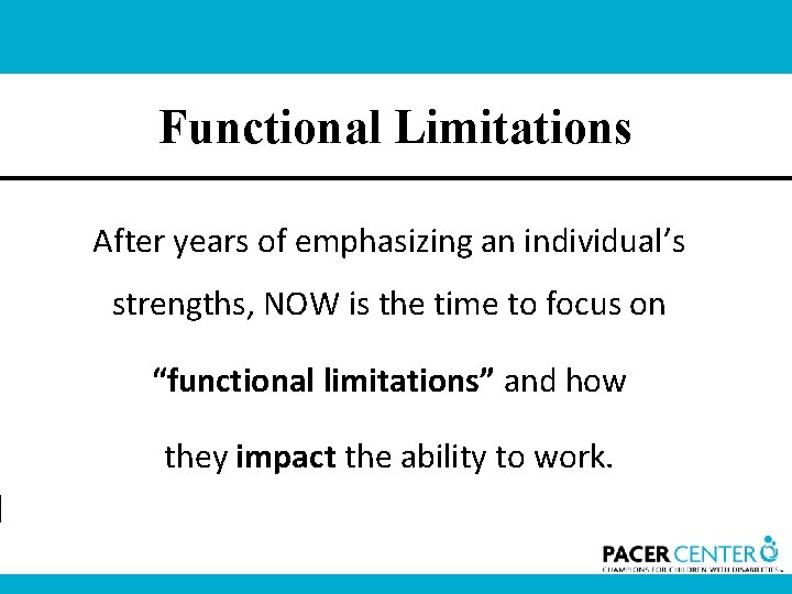 Functional Limitations After years of emphasizing an individual’s strengths, NOW is the time to