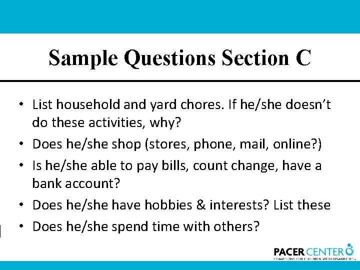 Sample Questions Section C • List household and yard chores. If he/she doesn’t do