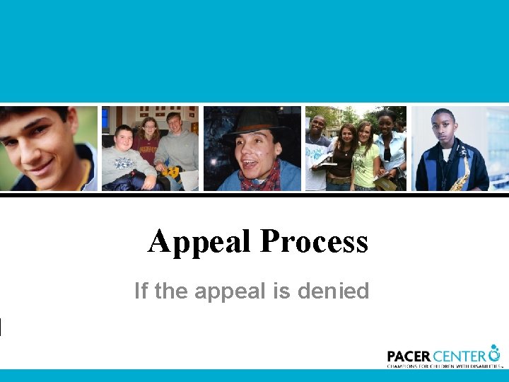 Appeal Process If the appeal is denied 