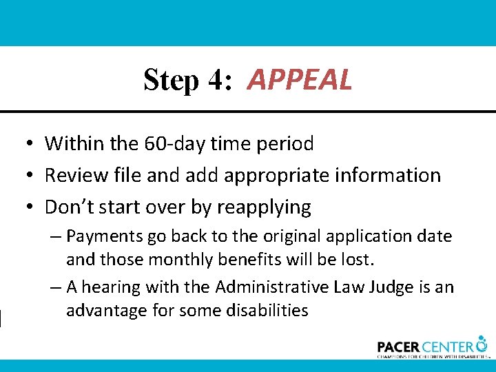 Step 4: APPEAL • Within the 60 -day time period • Review file and