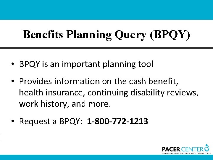 Benefits Planning Query (BPQY) • BPQY is an important planning tool • Provides information